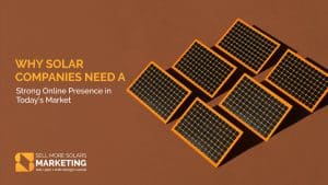 Why-Solar-Companies-Need a Strong Online Presence in Todays Market